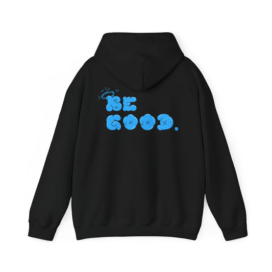 'BE GOOD' BLUE Version Hooded Sweatshirt - Unisex, Positive Vibes